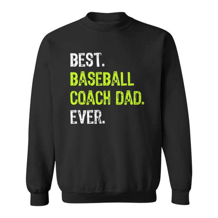 Best Baseball Coach Dad Ever Fathers Day Daddy Sweatshirt