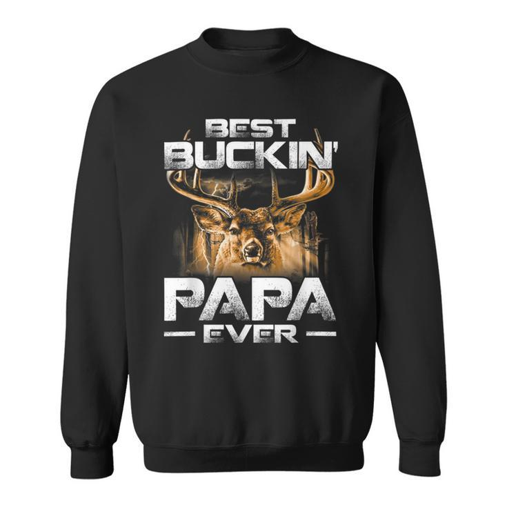 Best Buckin Papa Ever  Deer Hunting Bucking Father Sweatshirt