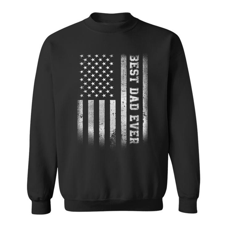 Best Dad Ever Flag American Funny Fathers Day For Dad Son  Sweatshirt