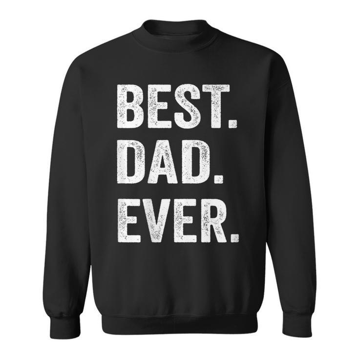 Best Dad Ever Funny Fathers Day Gift Men Husband   Sweatshirt