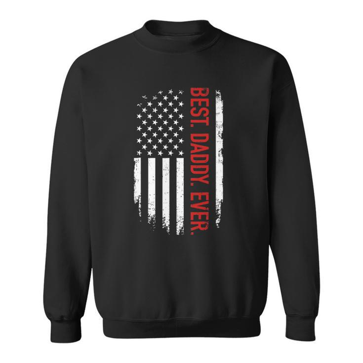 Best Daddy Ever Us American Flag Vintage For Fathers Day Sweatshirt