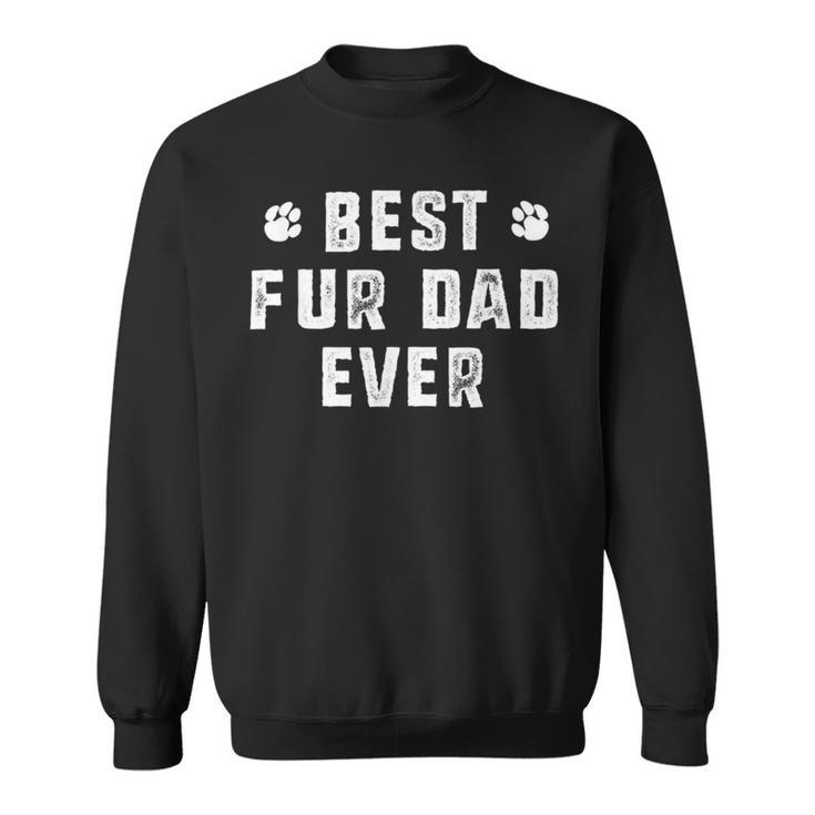 Best Fur Dad Ever Funny Sayings Novelty Sweatshirt