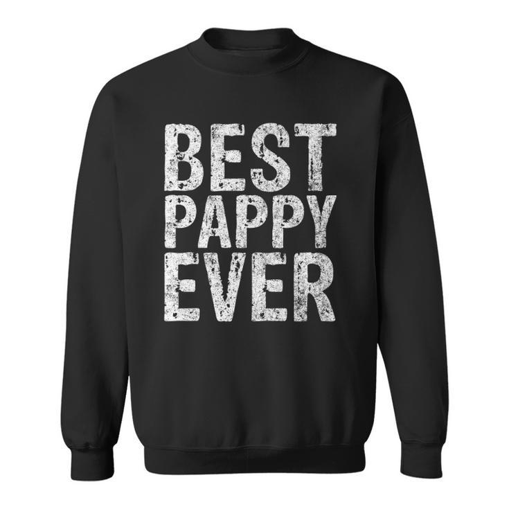 Best Pappy Ever  Funny Gift Fathers Day Sweatshirt