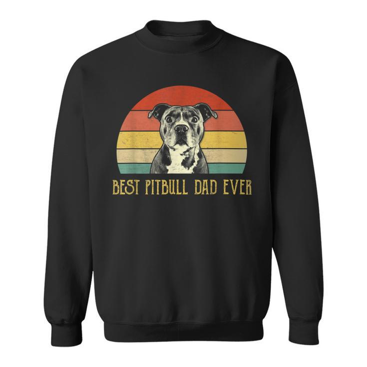 Best Pitbull Dad Ever Pitbull Dog Lovers Fathers Day Sweatshirt