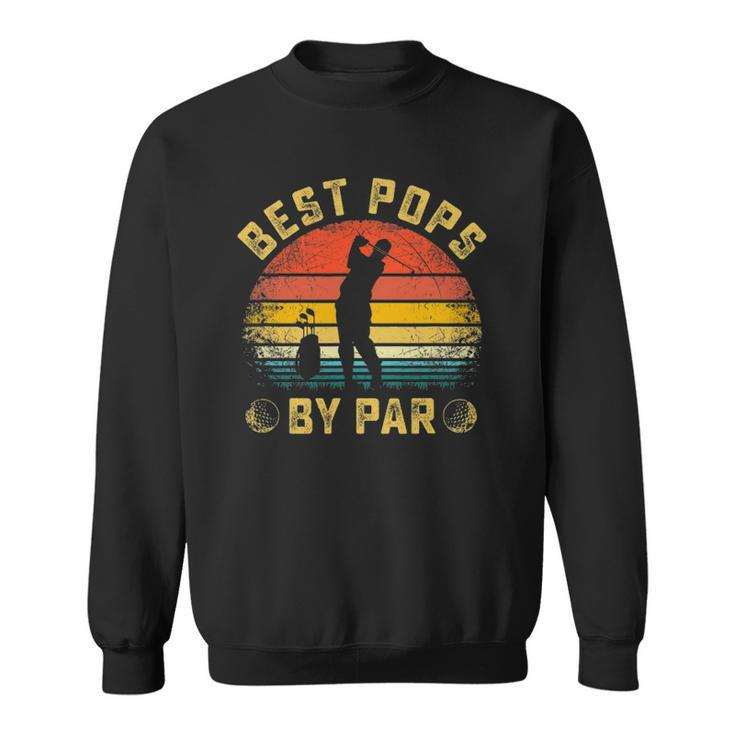 Best Pops By Par Gift For Golfer Daddy Fathers Day Sweatshirt