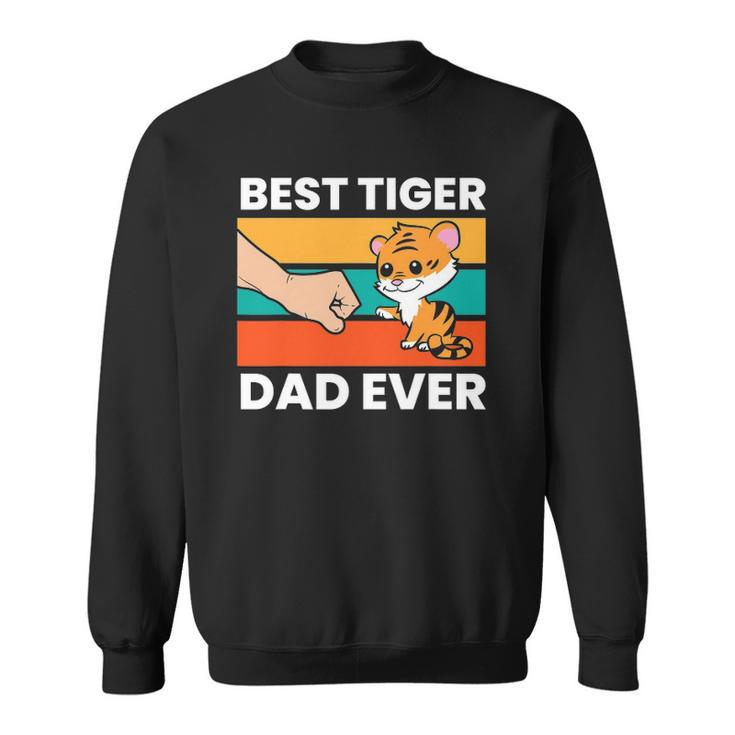 Best Tiger Dad Ever Happy Fathers Day V2 Sweatshirt