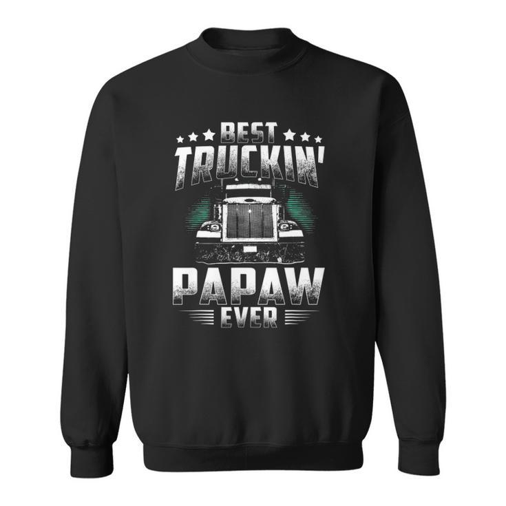 Best Truckin Papaw Ever Fathers Day Tee Xmas Trucker Gift Sweatshirt