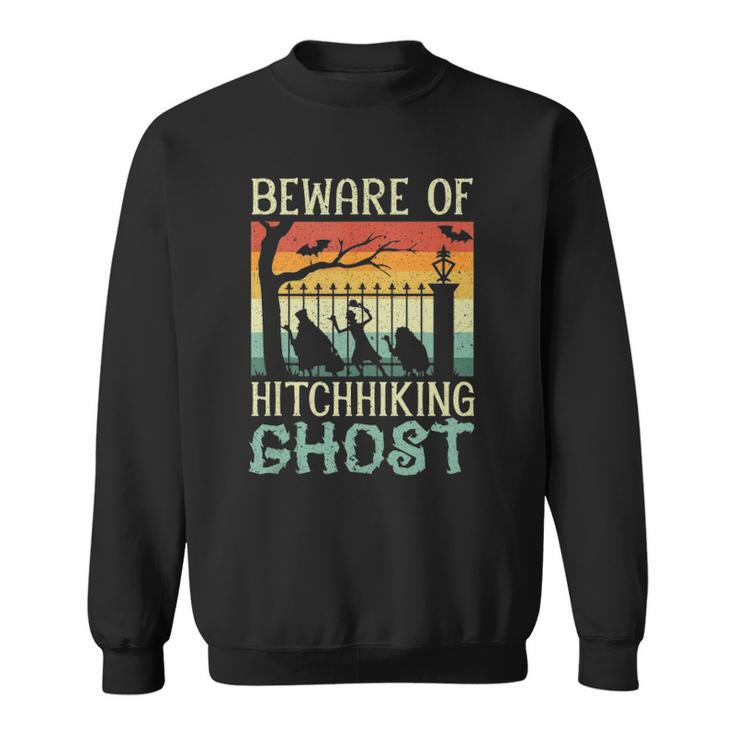 Beware Of The Hitchhiking Ghost Halloween Trick Or Treat  Sweatshirt
