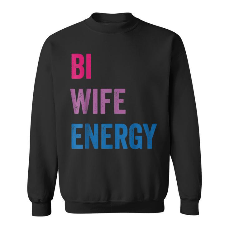 Bi Wife Energy Lgbtq Support Lgbt Lover Wife Lover Respect  Sweatshirt