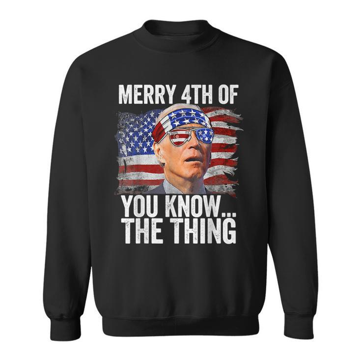 Biden Dazed Merry 4Th Of You KnowThe Thing Funny Biden  Sweatshirt