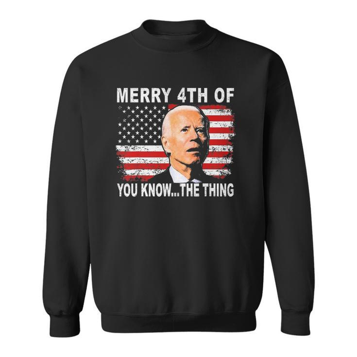 Biden Dazed Merry 4Th Of You KnowThe Thing Sweatshirt