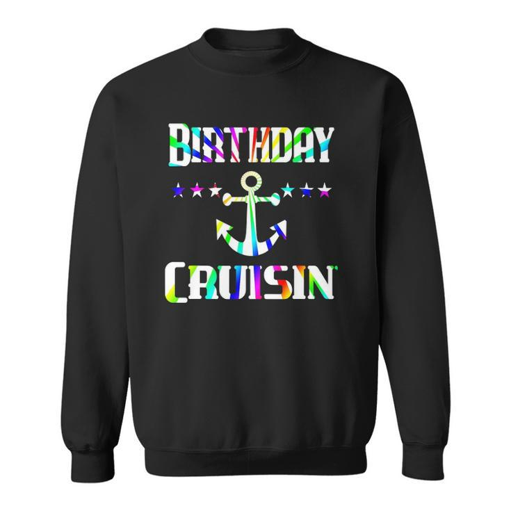 Birthday Cruise Boat Anchor Cruising Vacation Gift Sweatshirt