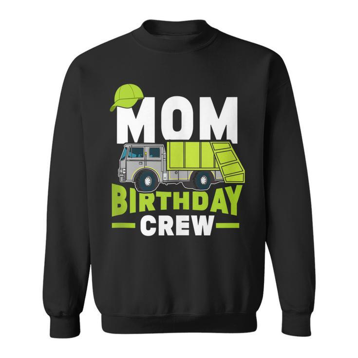 Birthday Party Mom Birthday Crew Garbage Truck  Sweatshirt