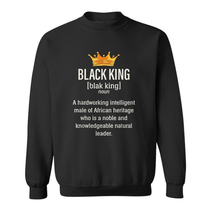 Black Father Noun Black King A Hardworking Intelligent Male Of African Heritage Who Is A Noble Sweatshirt