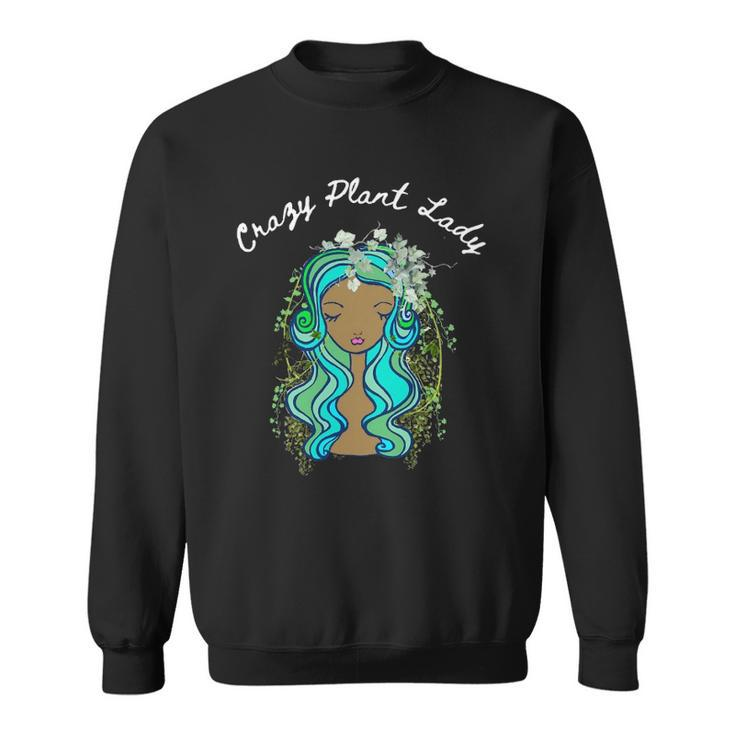 Black Queen Crazy Plant Lady Gift For Plant Lover Sweatshirt