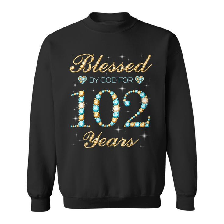 Blessed By God For 102 Years Old 102Nd Birthday Party Cute  Sweatshirt