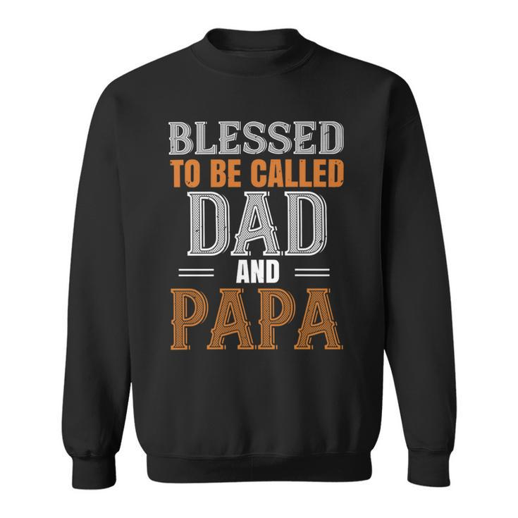 Blessed To Be Called Dad And Papa Fathers Day Gift Sweatshirt