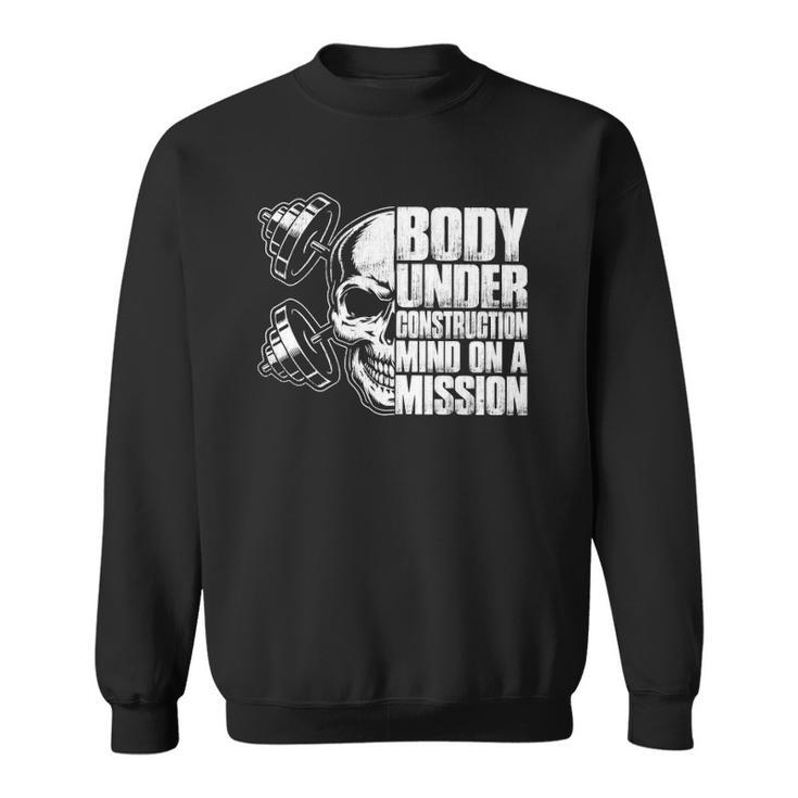 Body Under Construction Mind On A Mission Fitness Lovers Sweatshirt