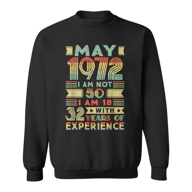 Born May 1972 50Th Birthday Made In 1972 50 Year Old  Sweatshirt