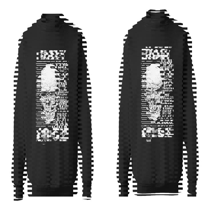 Bradley Name Gift   Bradley Ive Only Met About 3 Or 4 People Sweatshirt