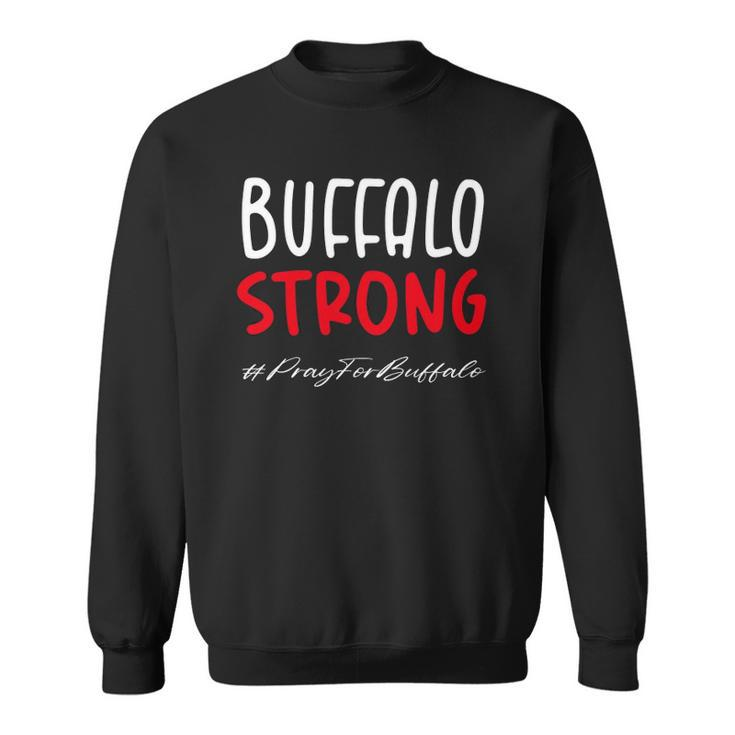 Buffalo Strong Quote Pray For Buffalo Cool Buffalo Strong Sweatshirt