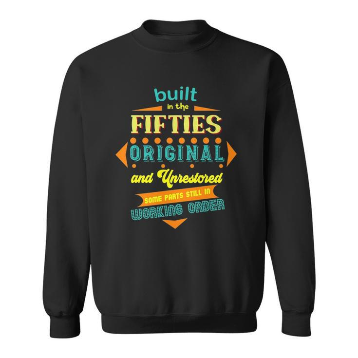 Built In The Fifties Original &Unrestored Born In The 1950S Sweatshirt