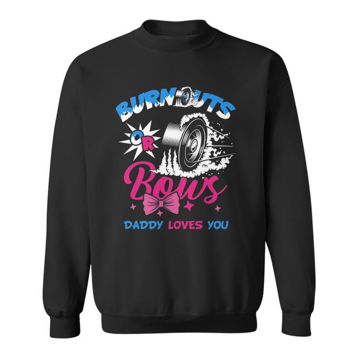 Burnouts Or Bows Gender Reveal Baby Party Announcement Daddy  Sweatshirt
