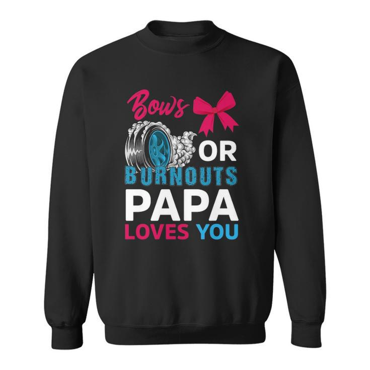 Burnouts Or Bows Papa Loves You Gender Reveal Party Baby Sweatshirt