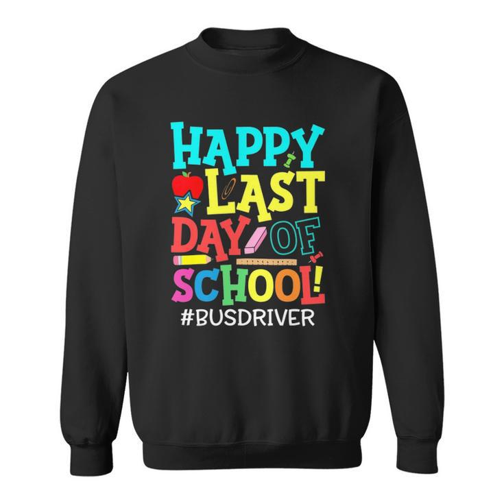 Bus Driver Life Happy Last Day Of School Summer Break Sweatshirt