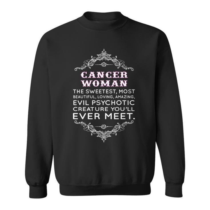 Cancer Woman   The Sweetest Most Beautiful Loving Amazing Sweatshirt