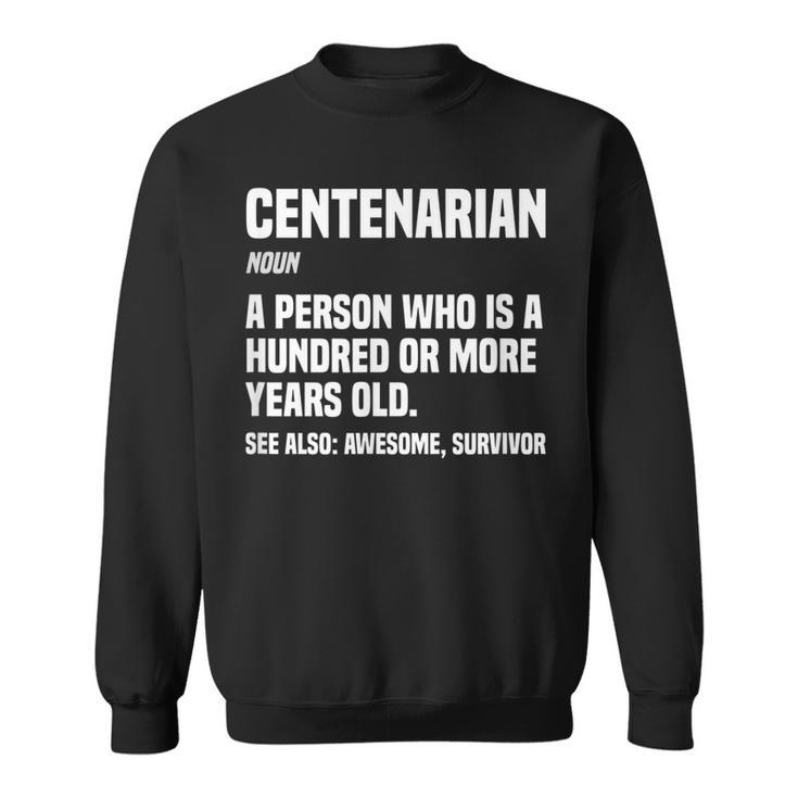 Centenarian Definition 100 Years Old 100Th Birthday  Sweatshirt