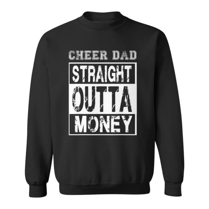 Cheer Dad - Straight Outta Money - Funny Cheerleader Father Sweatshirt