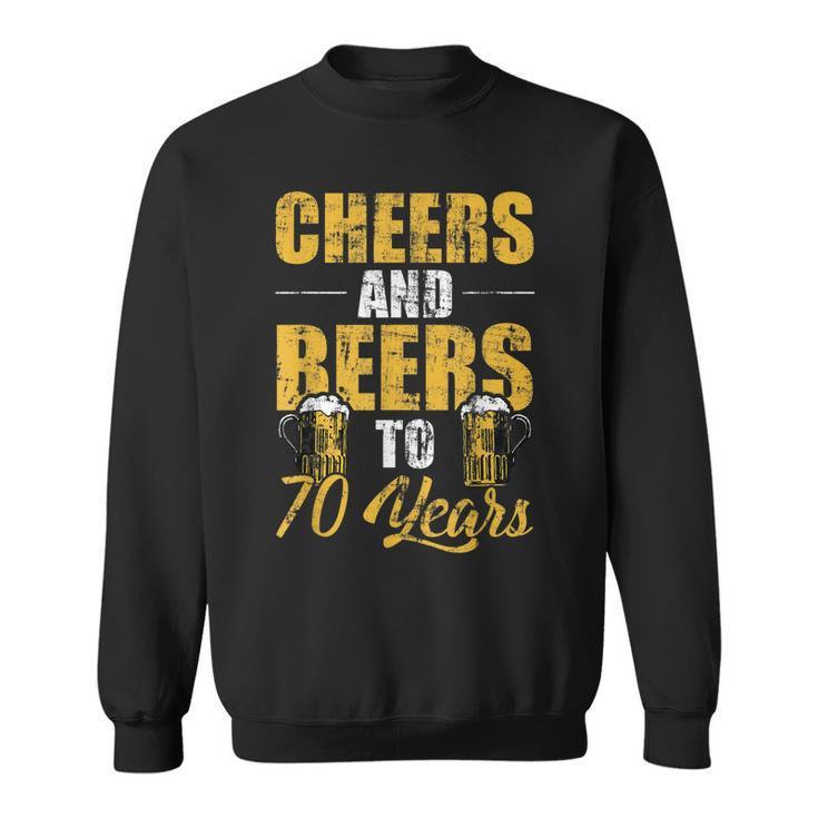 Cheers And Beers To 70 Years Cool Beer Lover Birthday  Sweatshirt