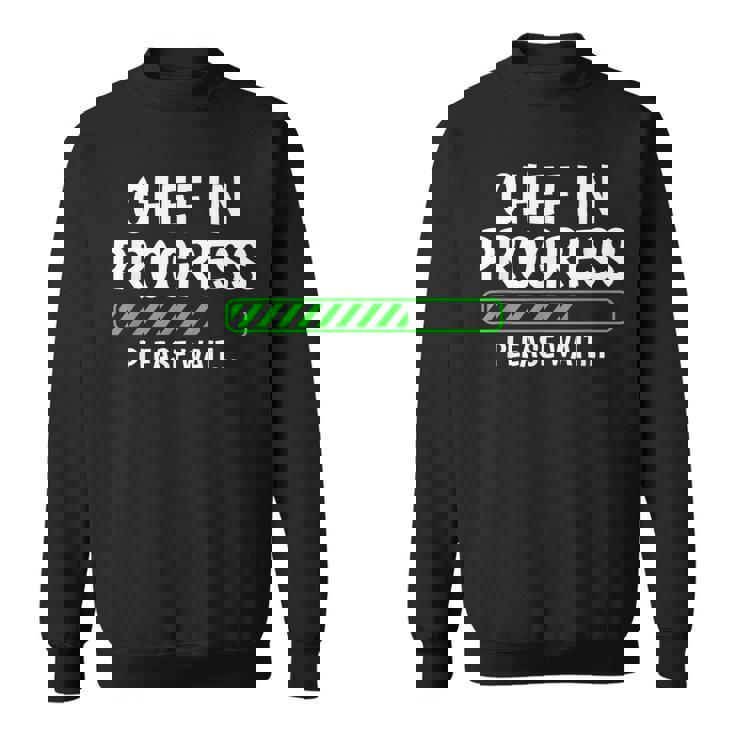 Chef In Progress Cook Sous Chef Culinary Cuisine Student  Sweatshirt