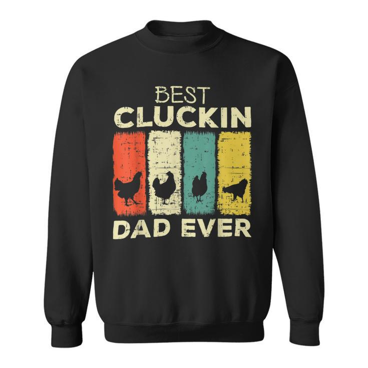 Chicken Chicken Chicken Best Cluckin Dad Ever V3 Sweatshirt