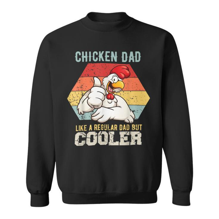 Chicken Chicken Chicken Dad Like A Regular Dad Farmer Poultry Father Day V3 Sweatshirt