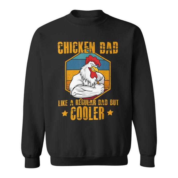 Chicken Chicken Chicken Dad Like A Regular Dad Farmer Poultry Father Day_ V2 Sweatshirt