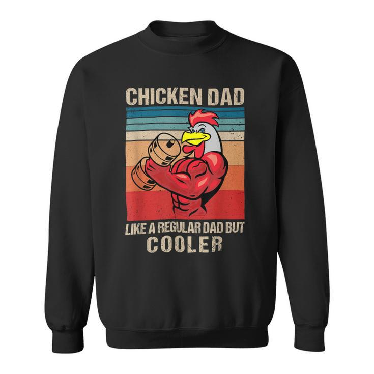 Chicken Chicken Chicken Dad Like A Regular Dad Farmer Poultry Father Day_ V4 Sweatshirt
