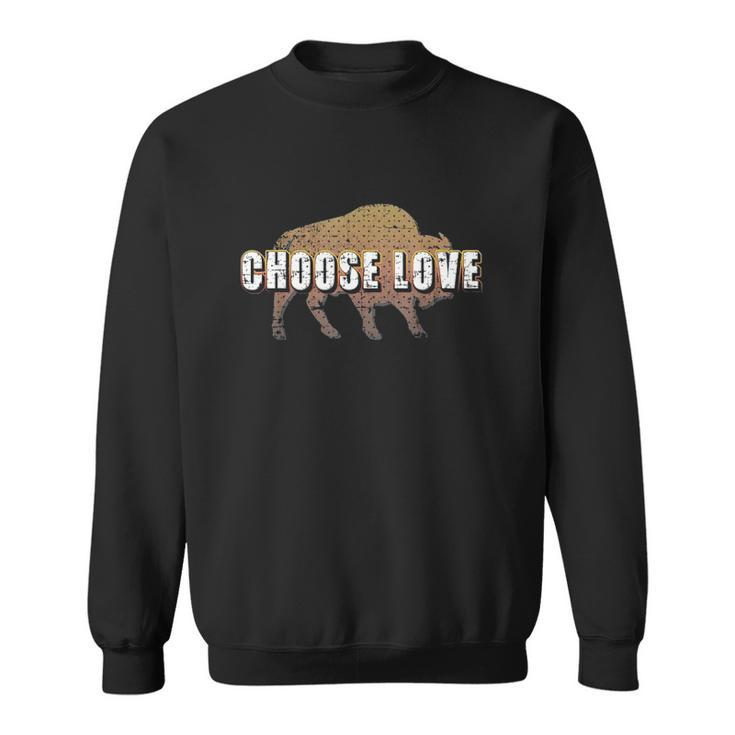 Choose Love Buffalo Choose Love Sweatshirt