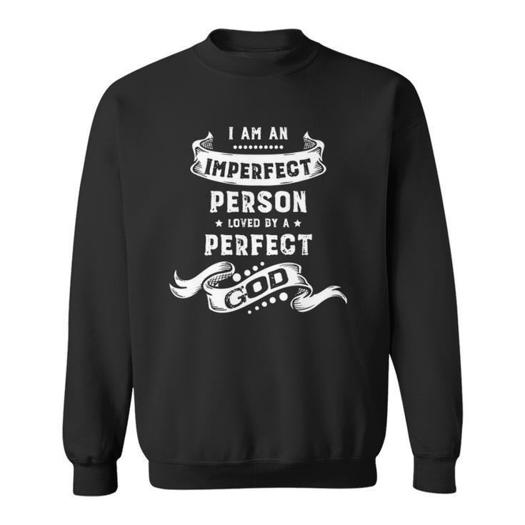 Christian Sayings For Men Or Women Faith Imperfectly Perfect Sweatshirt