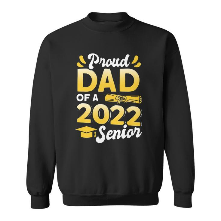 Class Of 2022 Proud Dad Of A 2022 Senior School Graduation Sweatshirt