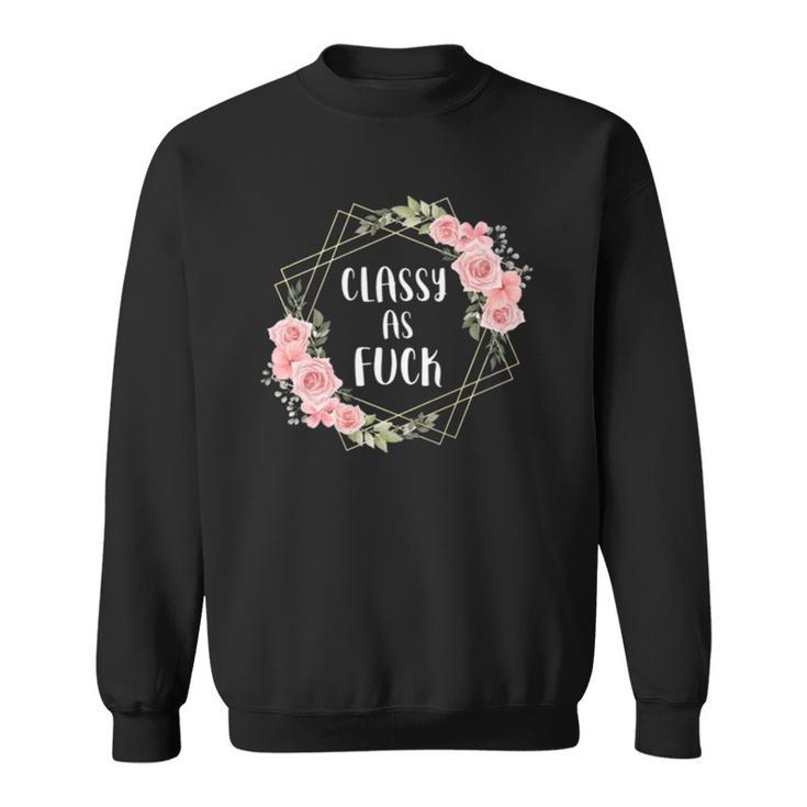 Classy As Fuck Floral Wreath Polite Offensive Feminist Gift  Sweatshirt