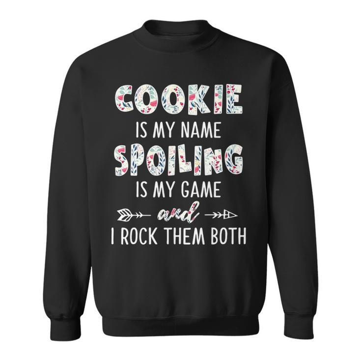 Cookie Grandma Gift   Cookie Is My Name Spoiling Is My Game Sweatshirt