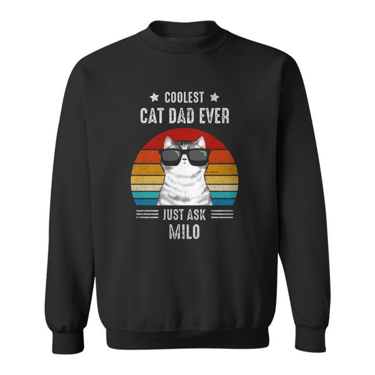 Coolest Cat Dad Ever Just Ask Milo Personalized Cat Dad Sweatshirt