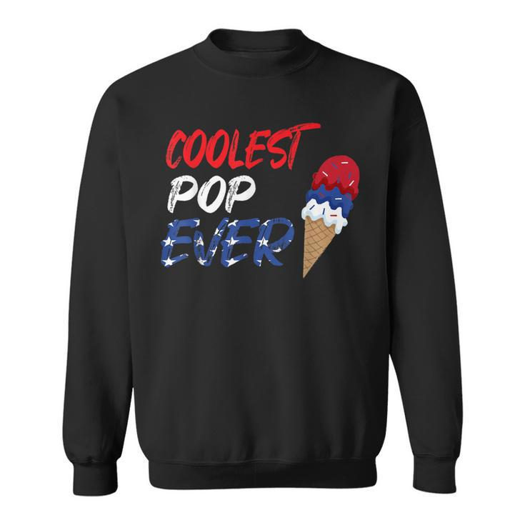 Coolest Pop Ever Ice Cream America 4Th Of July  Sweatshirt