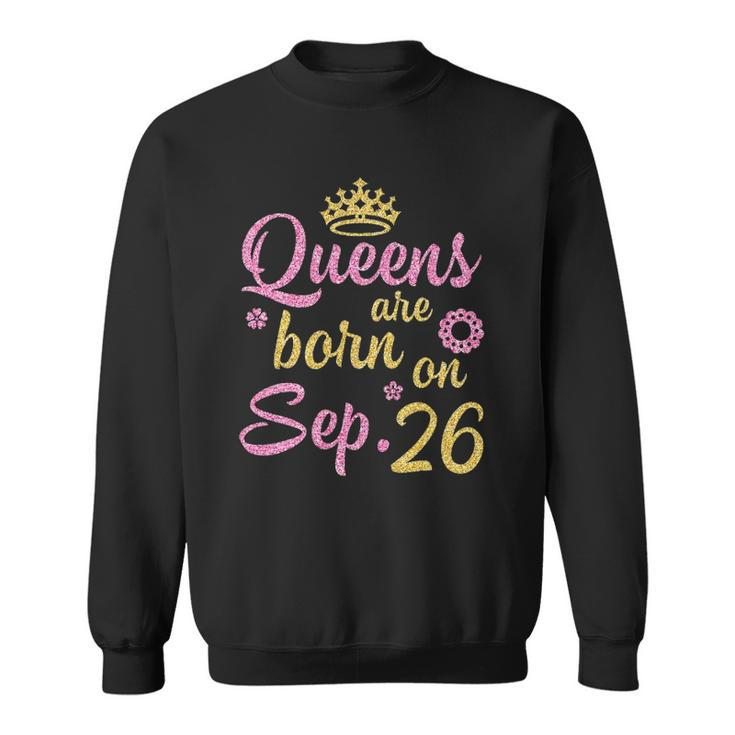 Crown Queens Are Born On September 26 Happy Birthday Sweatshirt
