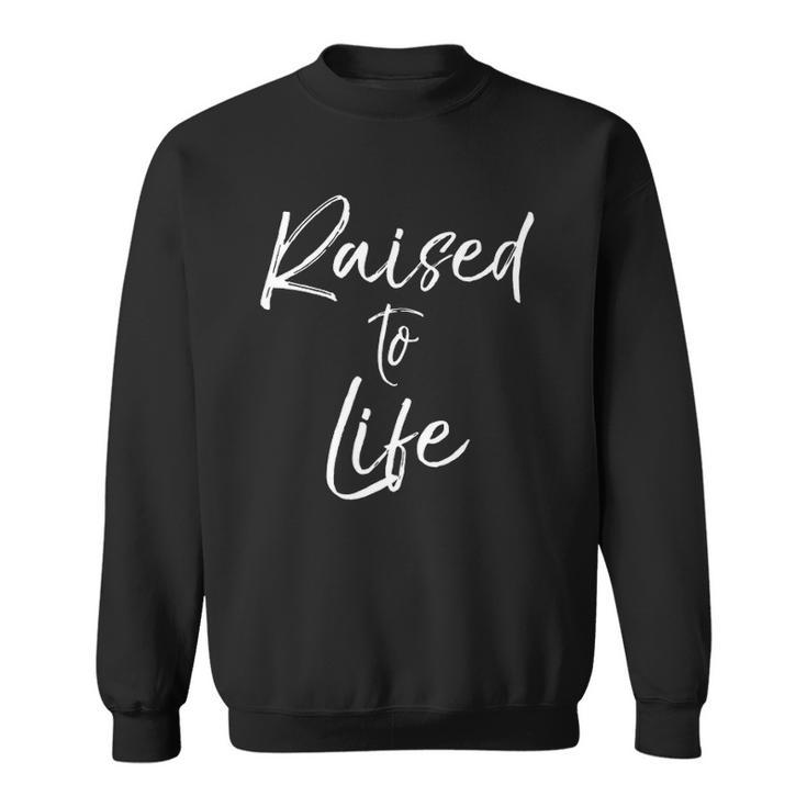 Cute Christian Baptism Gift For New Believers Raised To Life  Sweatshirt