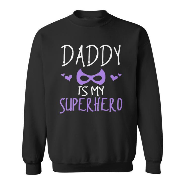 Cute Graphic Daddy Is My Superhero With A Mask Sweatshirt