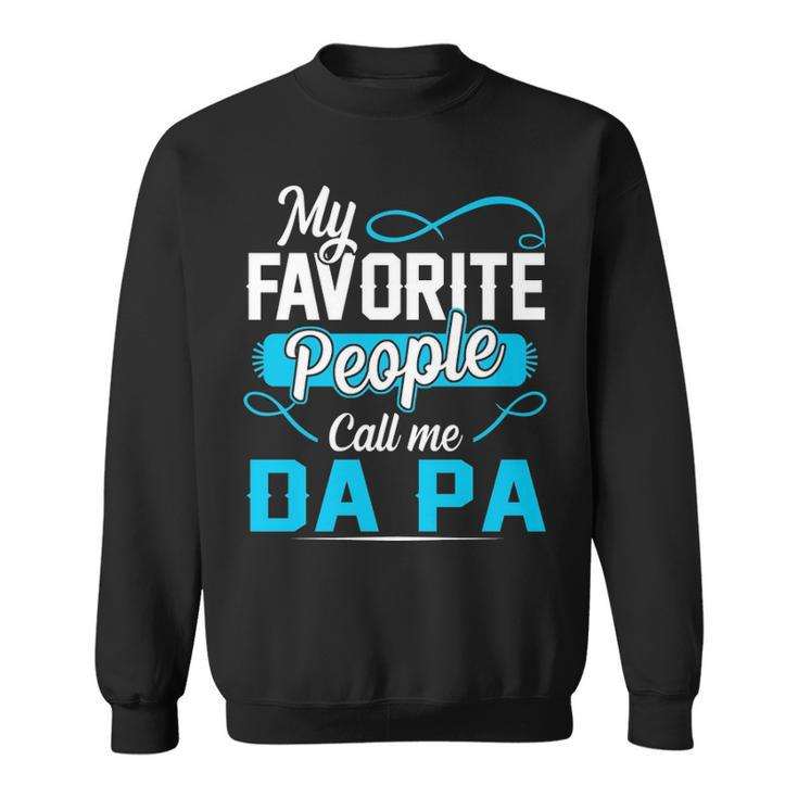 Da Pa Grandpa Gift My Favorite People Call Me Da Pa V2 Sweatshirt