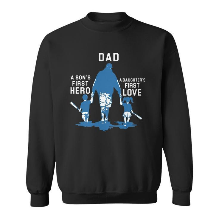 Dad A Sons First Hero A Daughters First Love Baseball Dad Sweatshirt